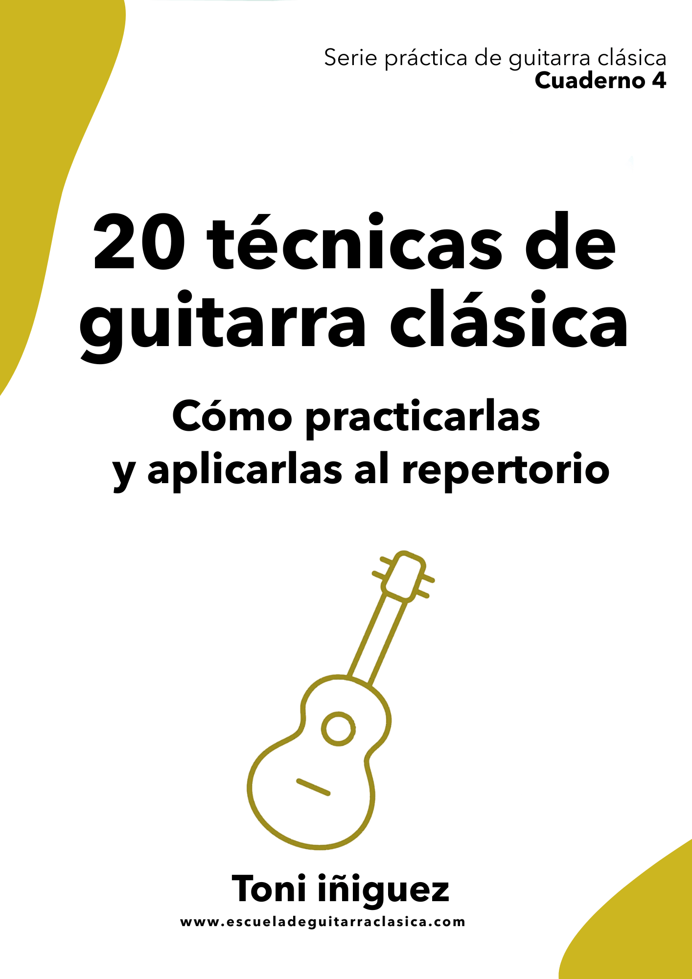 20 técnicas de guitarra clásica — Cuaderno 4 de Toni Iñiguez