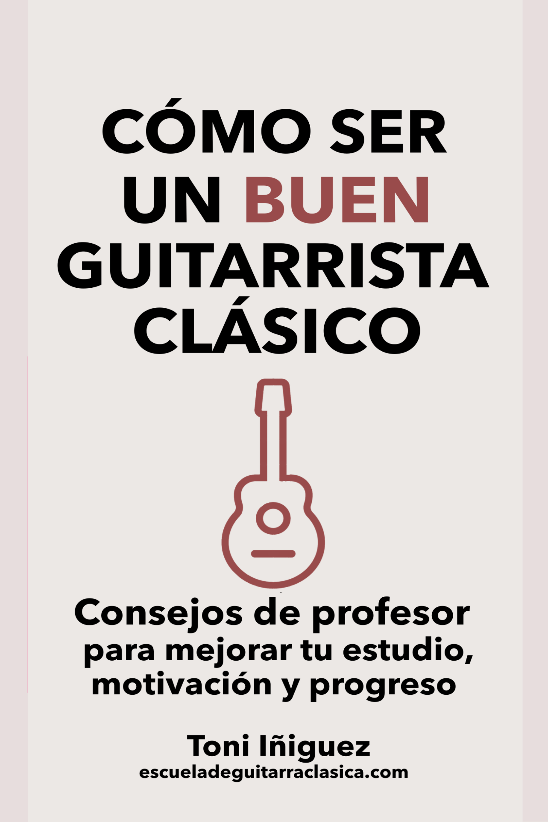 Cómo ser un buen guitarrista clásico — Toni Iñiguez