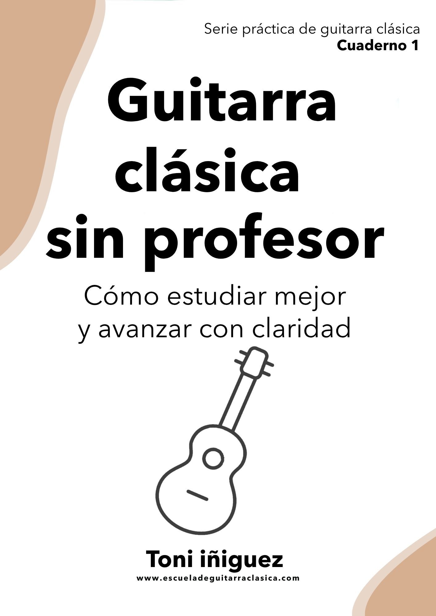 Guitarra clásica sin profesor — Cuaderno 1 de Toni Iñiguez